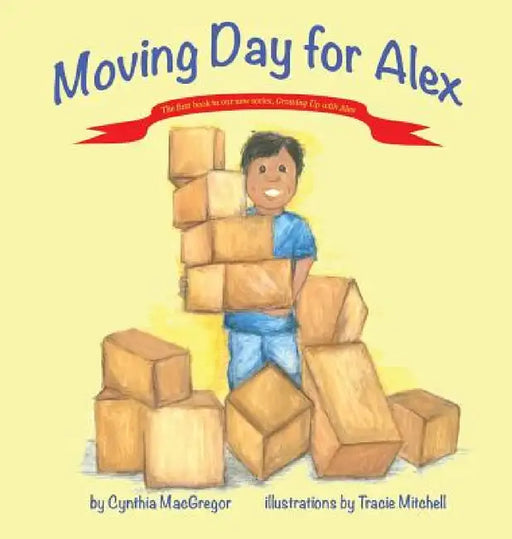 Moving Day for Alex: Book One of the "Growing Up With Alex" Series by Cynthia MacGregor, Tracie Mitchell