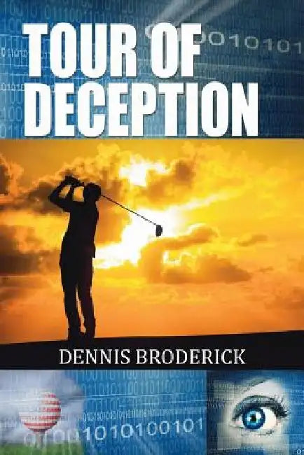 Tour of Deception by Dennis Broderick