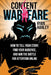Content Warfare: How to Find Your Audience, Tell Your Story and Win the Battle for Attention by Ryan Hanley
