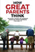 How Great Parents Think by James J. Deluccia IV
