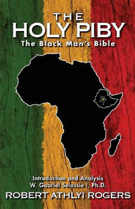 The Holy Piby: The Black Man's Bible by W. Gabriel Selassie I. Ph. D.