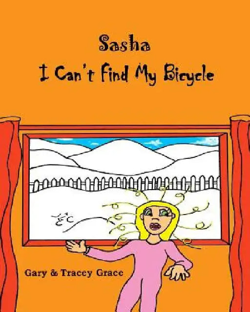 I Can't Find My Bicycle: Sasha by Gary Grace