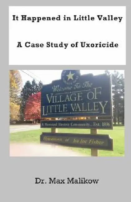 It Happened in Little Valley: A Case Study of Uxoricide by Max Malikow
