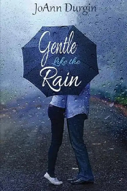 Gentle Like the Rain by Joann Durgin