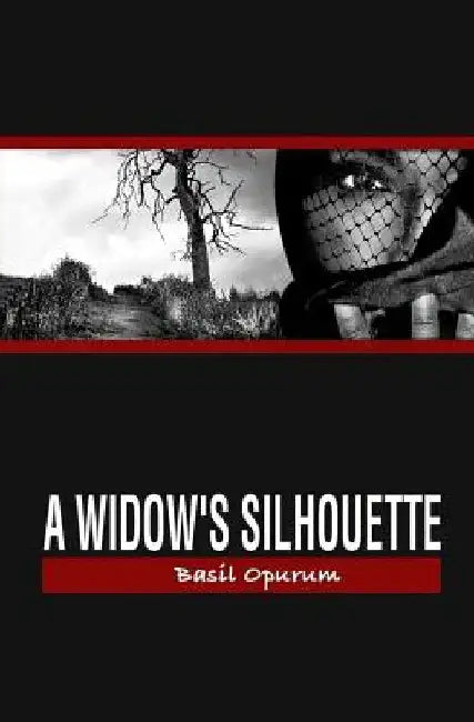 A Widow's Silhouette by Basil Opurum