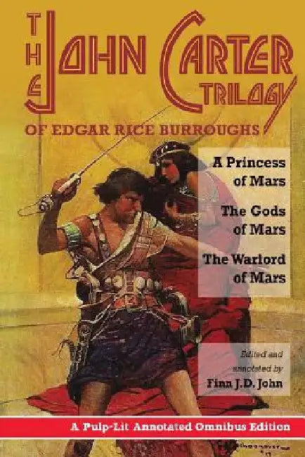 The John Carter Trilogy of Edgar Rice Burroughs: A Princess of Mars; The Gods of Mars; A Warlord of Mars by Edgar Rice Burroughs