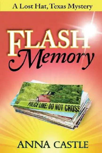 Flash Memory: A Lost Hat, Texas, Mystery by Anna Castle