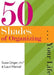 50 Shades of Organizing...Your Life by Susan Unger