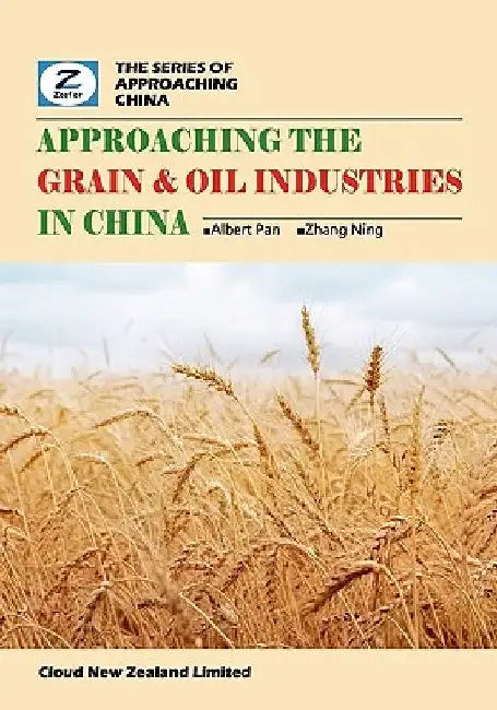 Approaching the Grain & Oil Industries in China: China Grain & Oil Market Overview by Ning Zhang