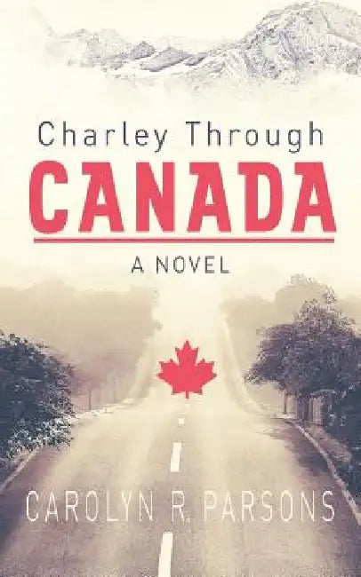 Charley through Canada by Carolyn R. Parsons