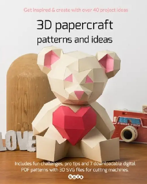 3D papercraft patterns and ideas, Vol 1: Get inspired, learn and create with over 40 project ideas! by Sofs