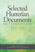 Selected Hutterian Documents in Translation, 1542-1654 by John A. Hostetler, Leonard Gross, Elizabeth Bender