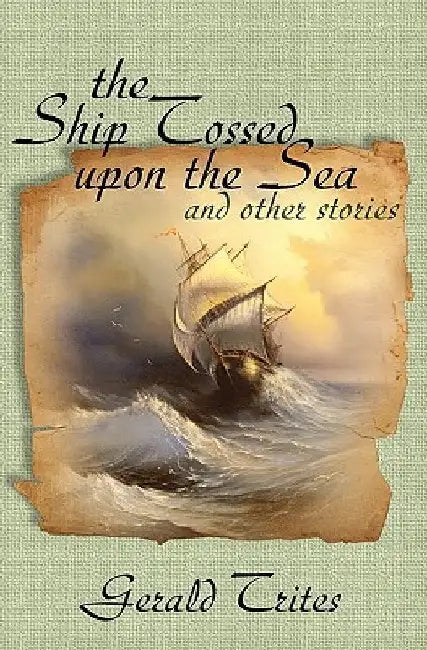 The Ship Tossed Upon the Sea and other Stories by Gerald Trites