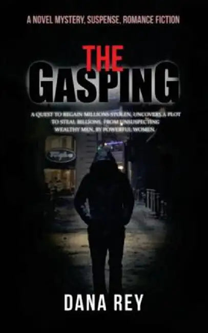 The Gasping: A Novel Mystery, Suspense, Romance Fiction by Dana Rey