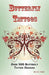 Butterfly Tattoos: Over 500 Butterfly Tattoo Designs, Ideas and Pictures Including Tribal, Flowers, Wings, Fairy, Celtic, Small, Lower Ba by Johnny Karp