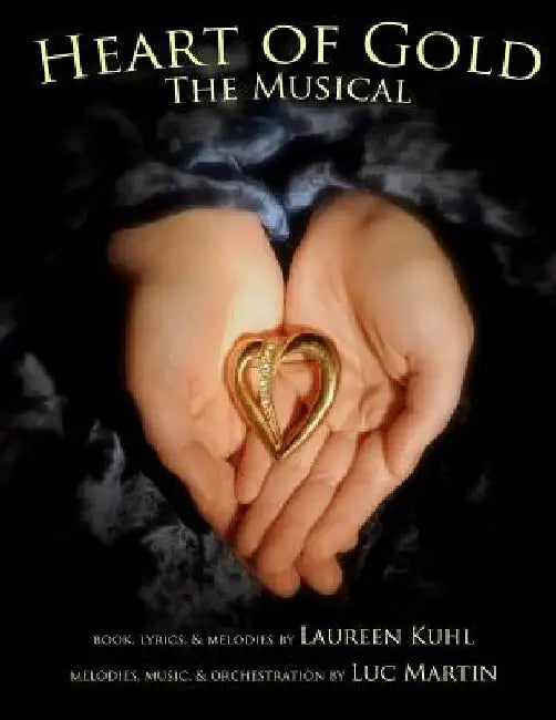 Heart of Gold, the Musical by Luc Roger Martin