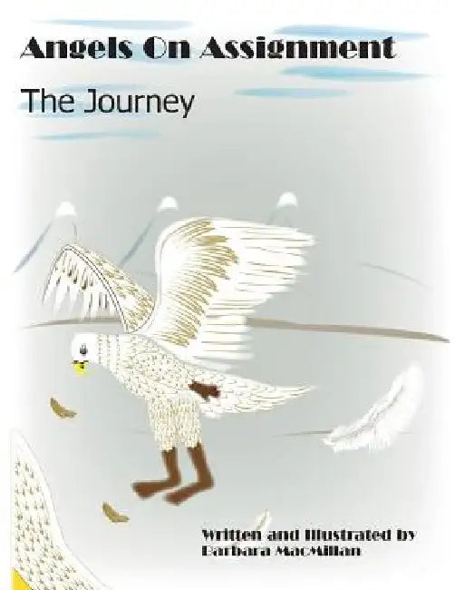 Angels On Assignment: The Journey by Barbara MacMillan