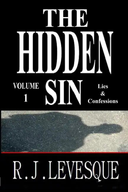 The Hidden Sin V1: Lies & Confessions by R. J. Levesque