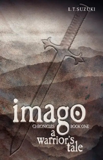 Imago Chronicles: Book One, a Warrior's Tale by Lorna T. Suzuki
