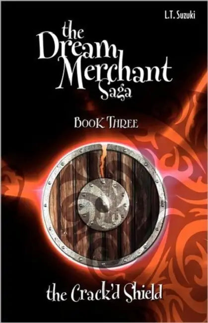 The Dream Merchant Saga: Book Three the Crack'd Shield by Lorna T. Suzuki