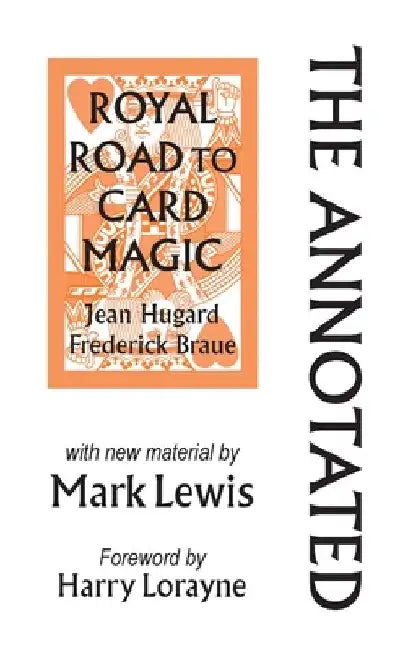 The Annotated Royal Road to Card Magic: with new material by MARK LEWIS by Mark Lewis