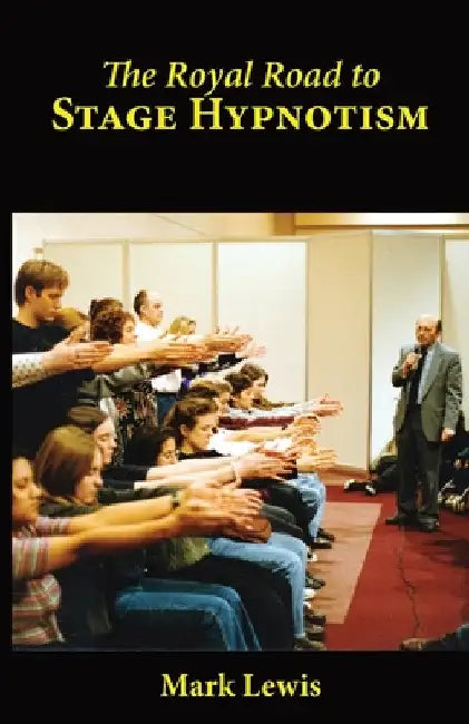 The Royal Road to Stage Hypnotism by Mark Lewis