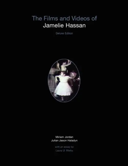 The Films and Videos of Jamelie Hassan [deluxe] by Julian Jason Haladyn, Miriam Jordan