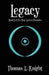 Legacy by Thomas A. Knight