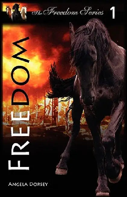 Freedom: Spirit of a Mustang by Angela Dorsey