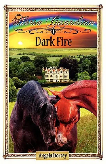 Dark Fire: Sometimes Horses Need a Little Magic by Angela Dorsey, Marina Miller