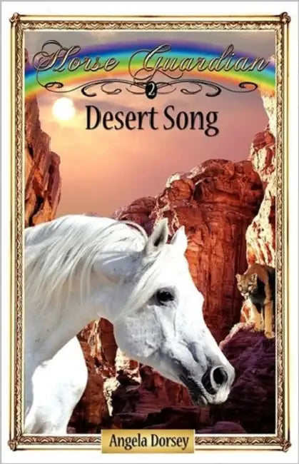Desert Song: Sometimes Horses Need a Little Magic by Angela Dorsey