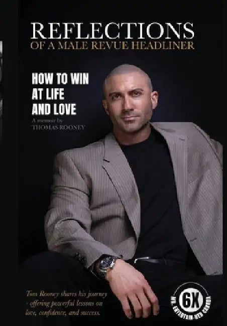 Reflections of a Male Revue Headliner: How to Win at Life and Love by Thomas Rooney