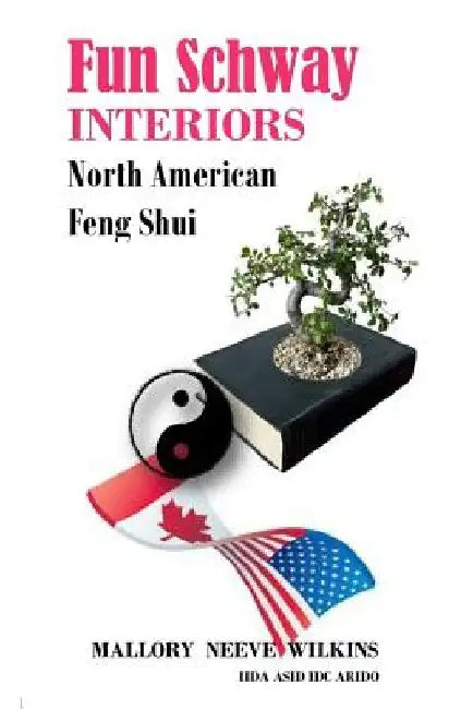 Fun Schway Interiors North American Feng Shui by M. L. Wilkins