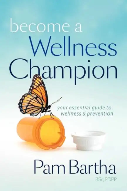 Become a Wellness Champion by Pam M. Bartha