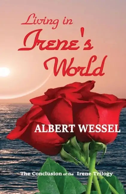 Living In Irene's World by Albert Wessel