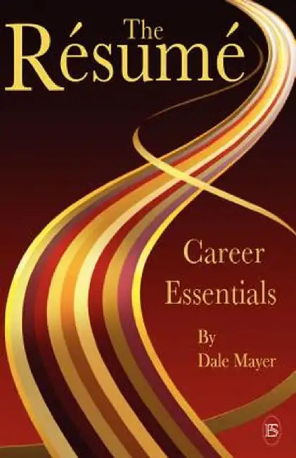 Career Essentials: The Resume by Dale Mayer
