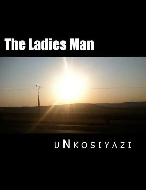 The Ladies Man by Unkosiyazi