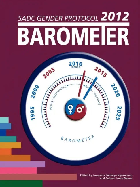 SADC Gender Protocol 2012 Barometer by Loveness Jambaya Nyakujarah, Colleen Lowe Mornea