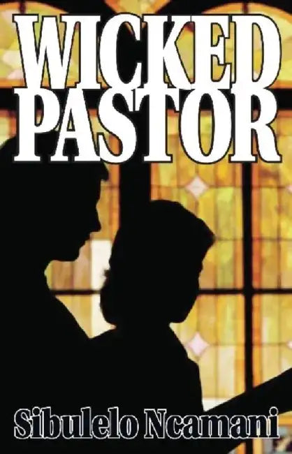 Wicked Pastor by Sibulelo Ncamani
