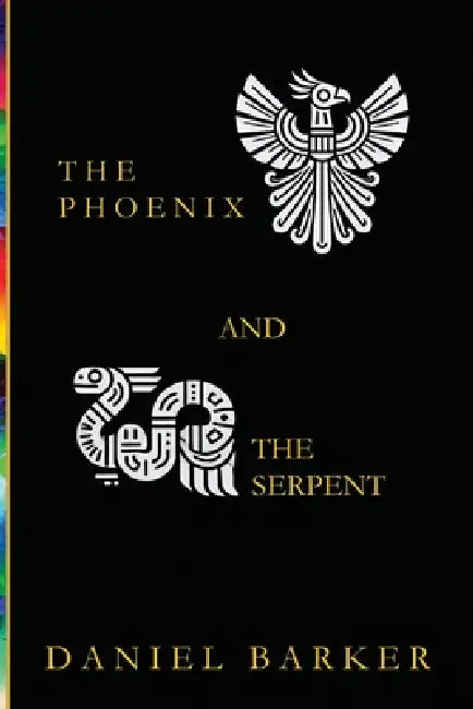 The Phoenix and the Serpent by Daniel Barker