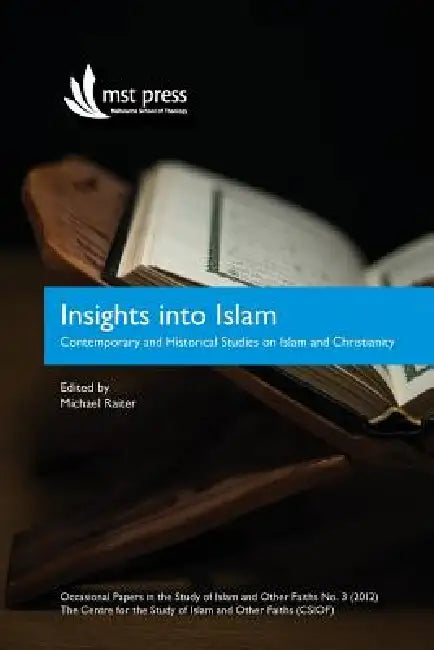 Insights into Islam: Contemporary and Historical Studies on Islam and Christianity. Occasional Papers in the Study of Islam and Other Faiths No.3 (201 by Michael Raiter