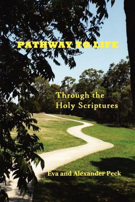 Pathway to Life -- Through the Holy Scriptures by Eva Peck