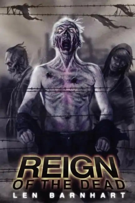 Reign of the Dead: Reloaded by Len Barnhart