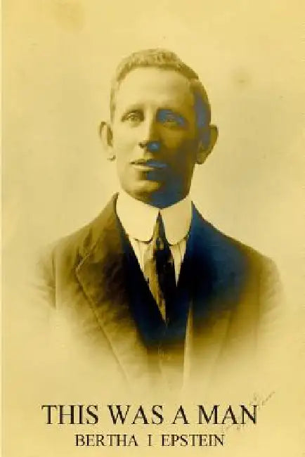 This Was a Man: The Life Story of Isaac Ochberg (1879 - 1937) by Bertha I. Epstein