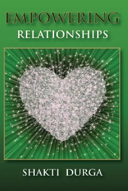 Empowering Relationships by Shakti Durga