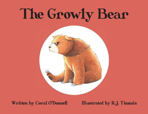 The Growly Bear by Coral O'Donnell, Rebecca J. Timmis