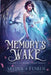 Memory's Wake by Selina A. Fenech, Selina Fenech