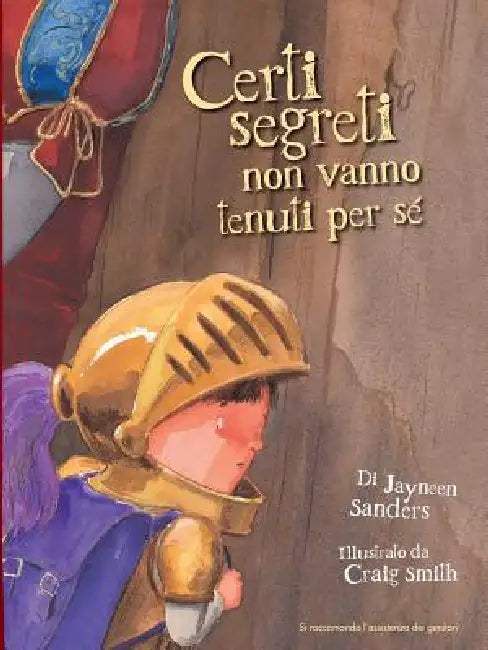 Certi Segreti Non Vanno Tenuti Per Se: Protect children from unsafe touch by teaching them to always speak up by Craig Smith, Jayneen Sanders