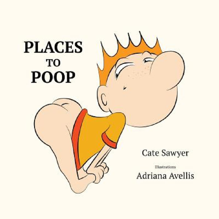 Places to Poop: Toilet Training Fun by Cate Sawyer, Adriana Avellis