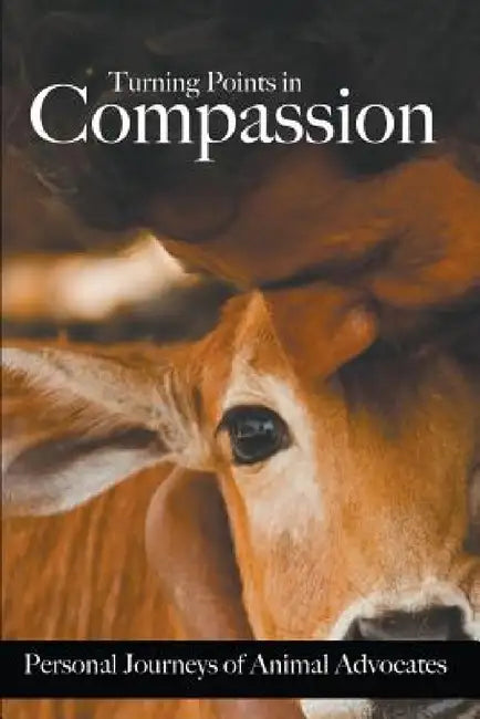 Turning Points in Compassion: Personal Journeys of Animal Advocates by Gypsy Wulff, Fran Chambers